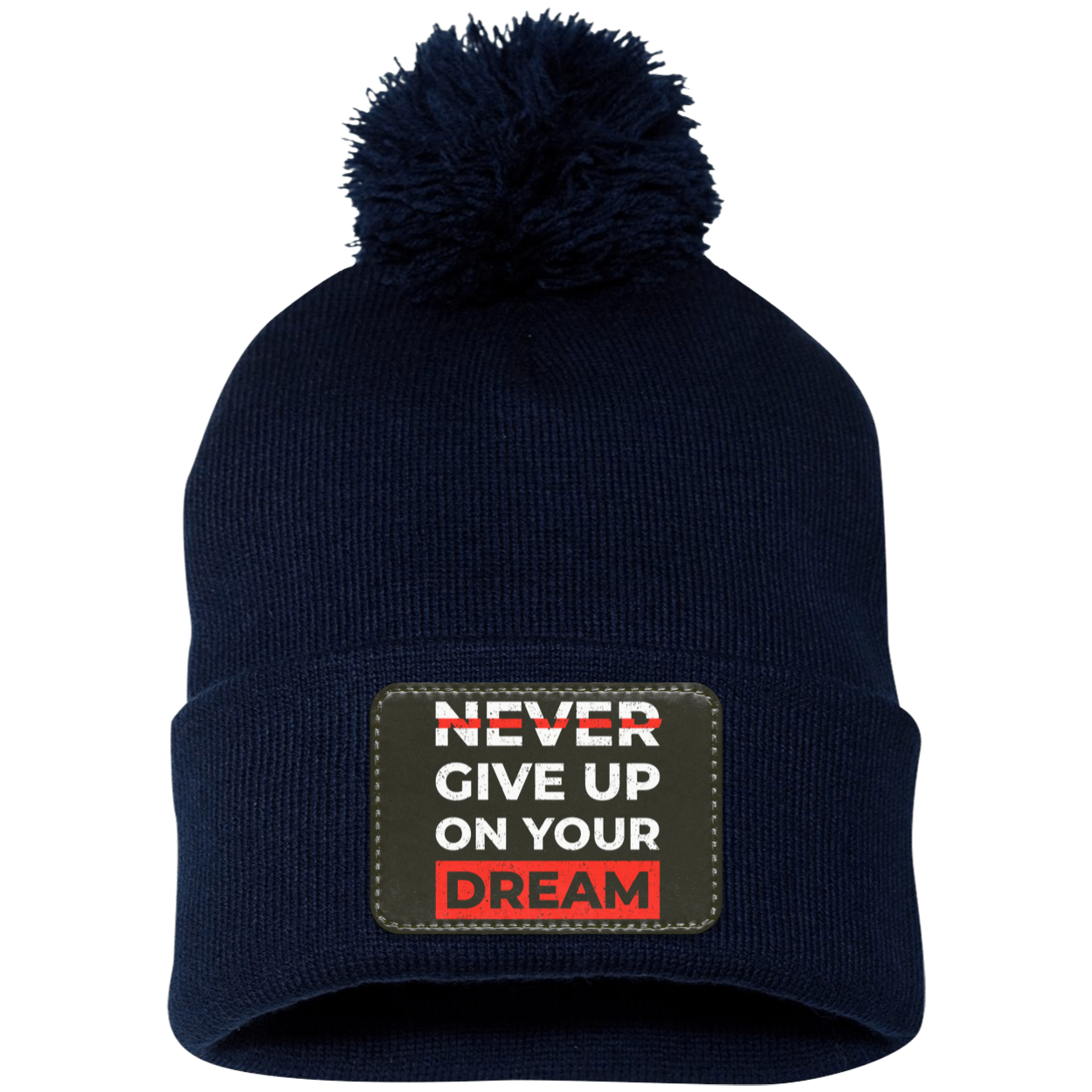 Never Give Up On Your Dream Motivational Inspirational Pom Pom Knit Cap - Patch