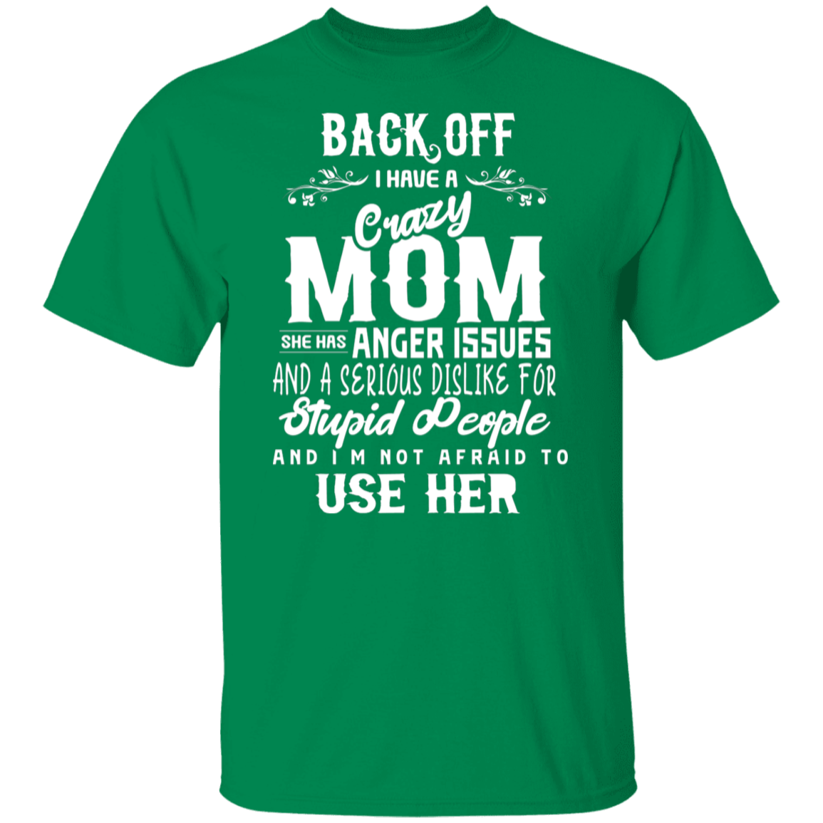 Back Off I Have A Crazy Mom Funny T-Shirt