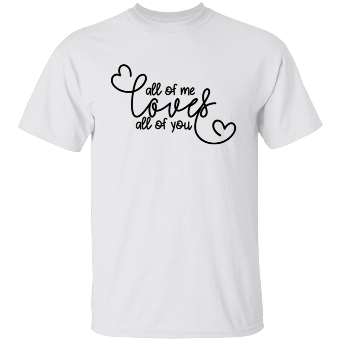 All Of Me Loves All Of You Valentines Day T-Shirt