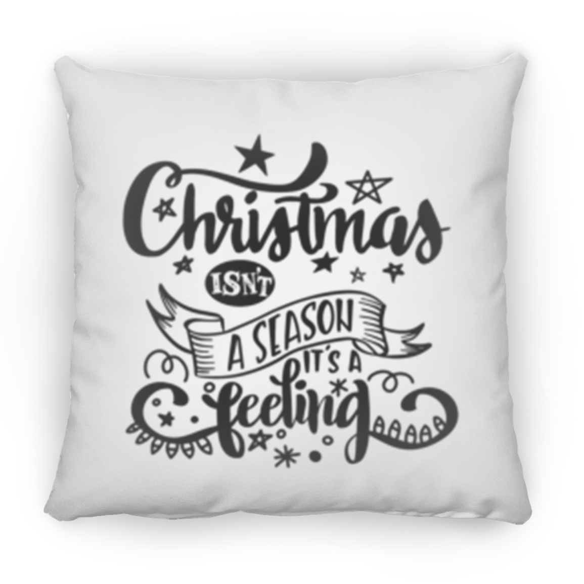 Double Sided Christmas Isn't A Season It's A Feeling Christmas Holiday Pillow, Festive Holiday Decorations, Feeling the Spirit of Christmas, Square Pillow
