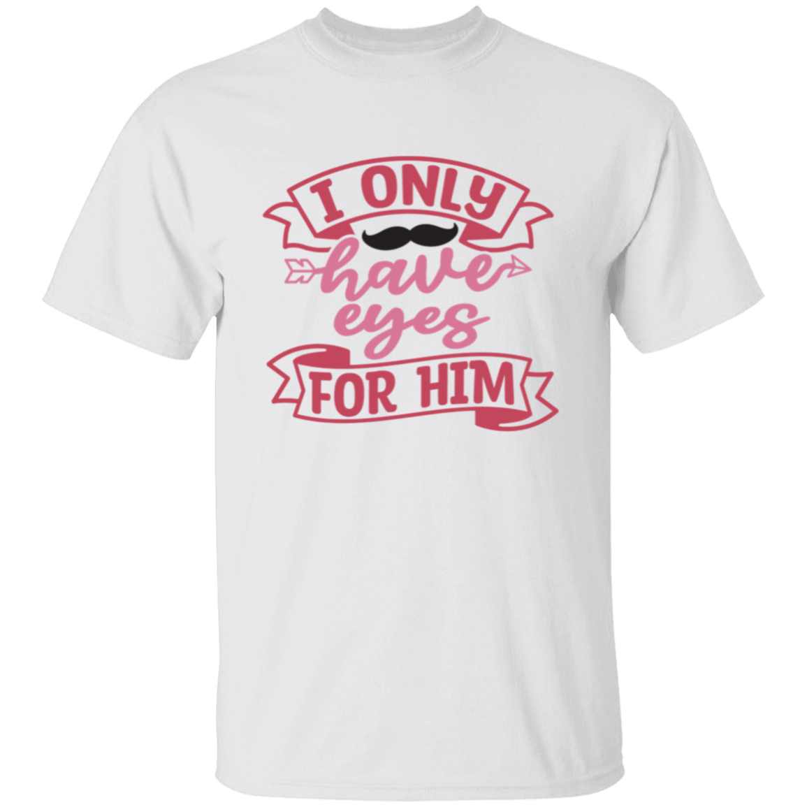 I Only Have Eyes For Him/Her Couples Valentine Matching T-Shirt