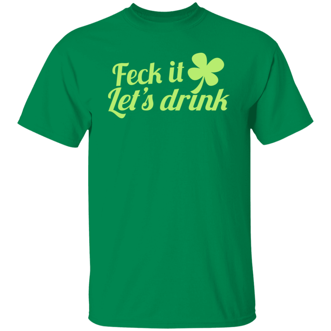Feck It, Lets Drink St. Patricks Day T-Shirt