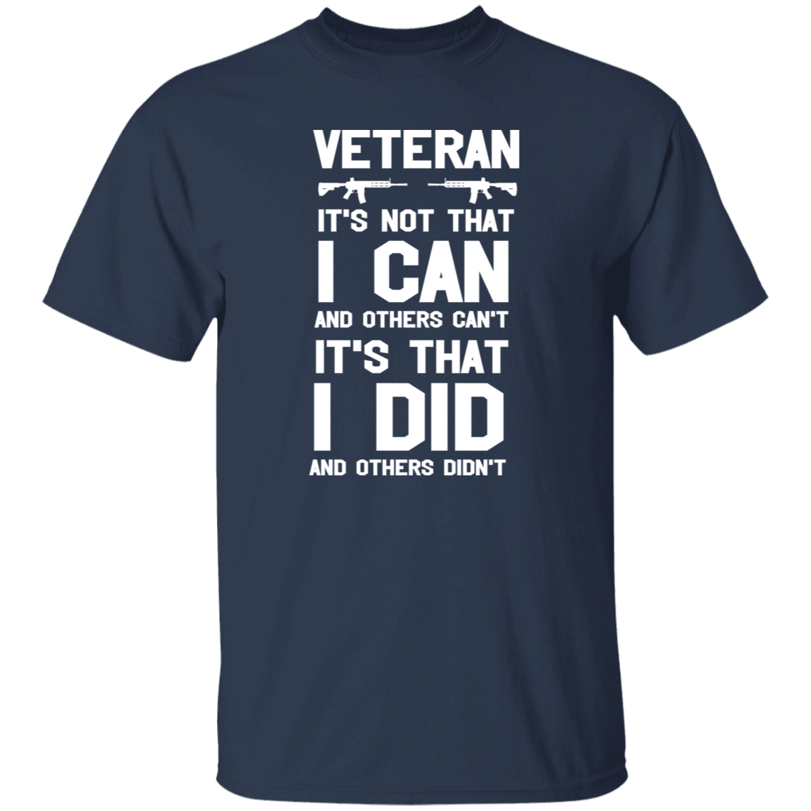 Veteran: I Did What Others Didn't Veterans Day T-Shirt