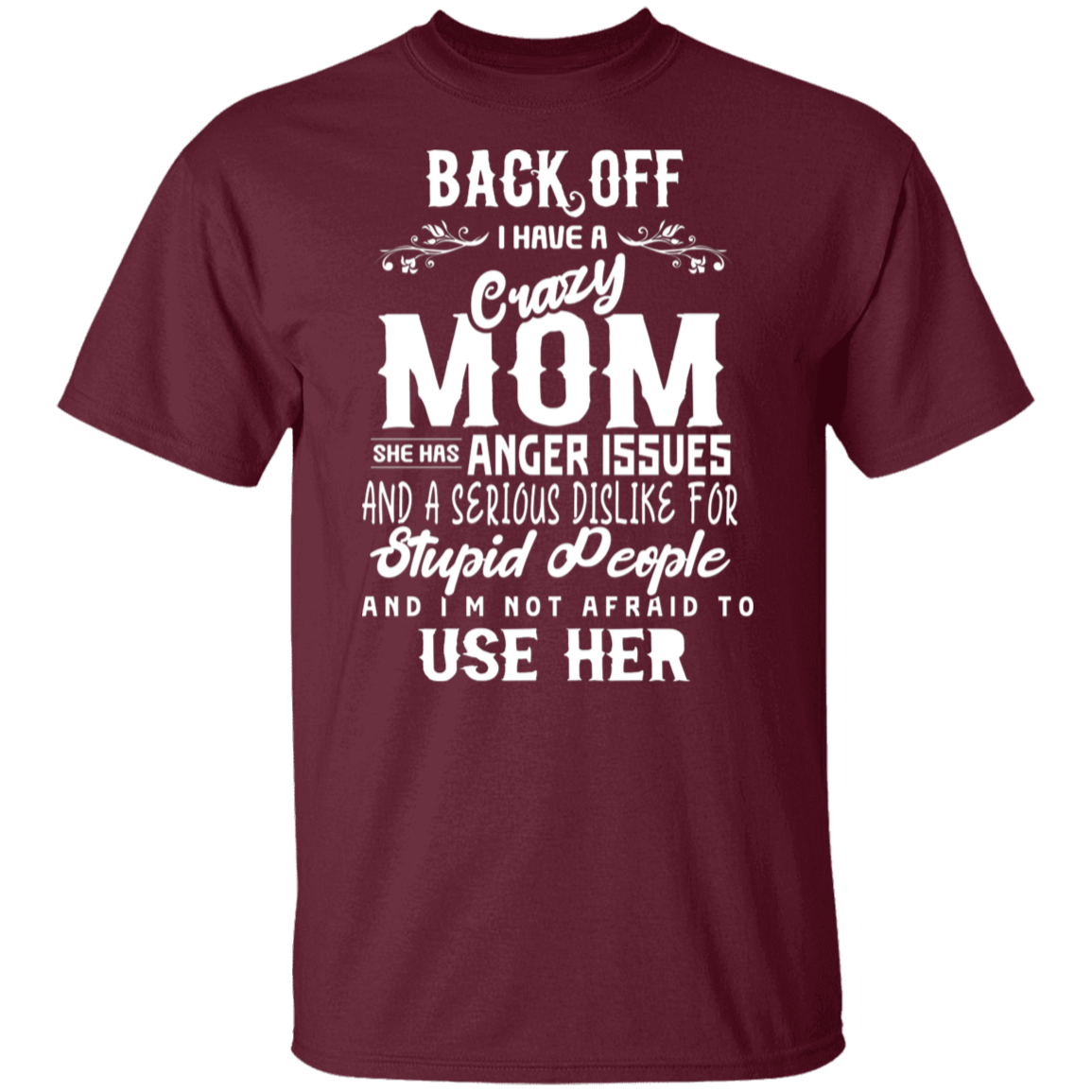 Back Off I Have A Crazy Mom Funny T-Shirt
