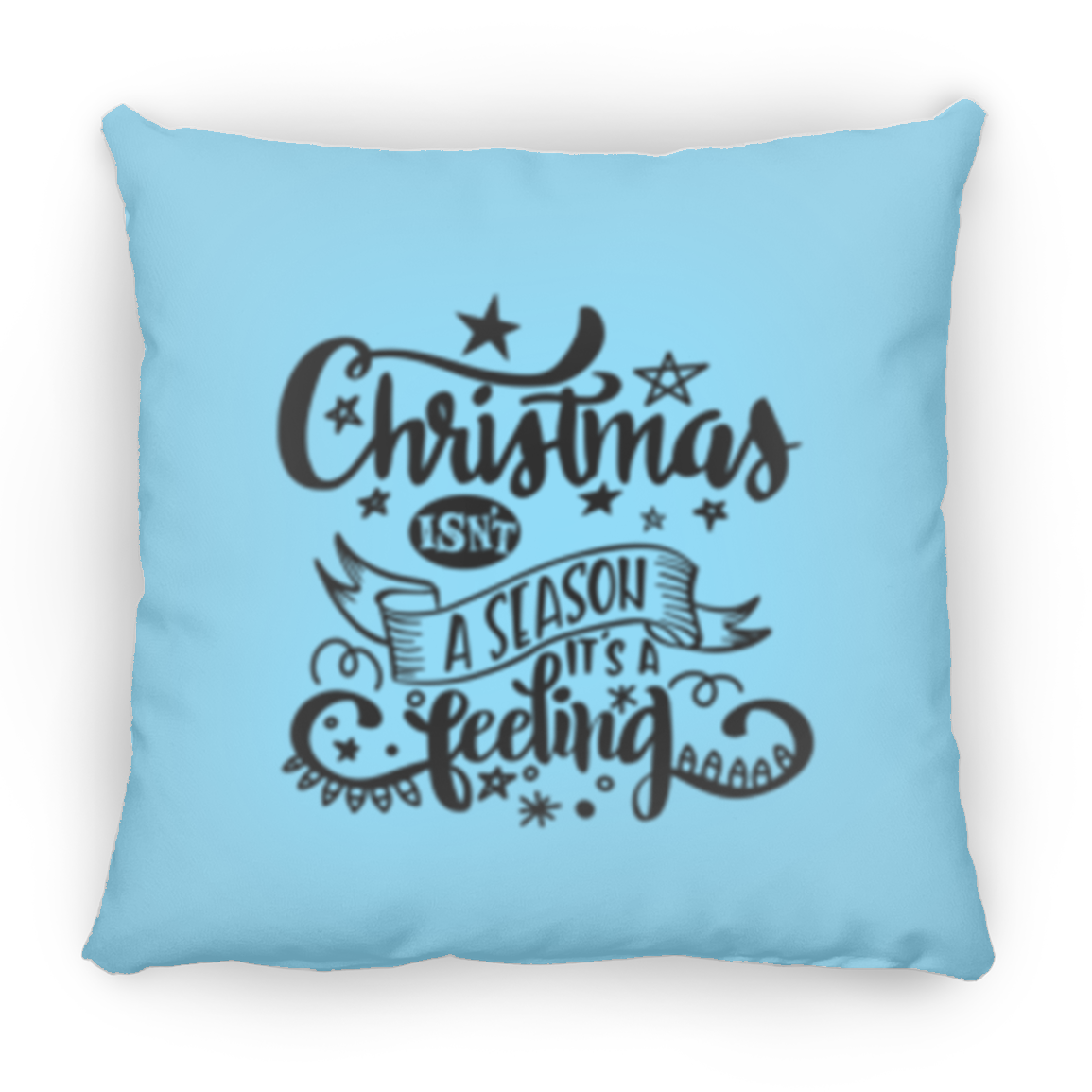 Double Sided Christmas Isn't A Season It's A Feeling Christmas Holiday Pillow, Festive Holiday Decorations, Feeling the Spirit of Christmas, Square Pillow