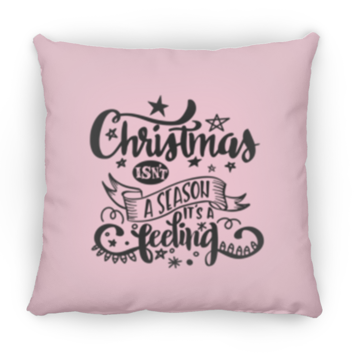 Double Sided Christmas Isn't A Season It's A Feeling Christmas Holiday Pillow, Festive Holiday Decorations, Feeling the Spirit of Christmas, Square Pillow