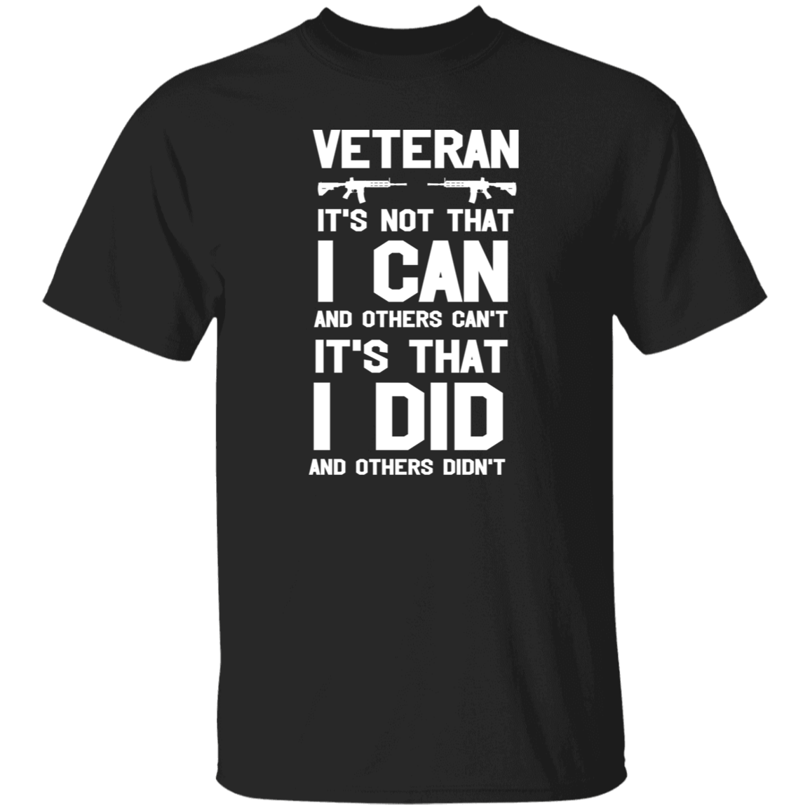 Veteran: I Did What Others Didn't Veterans Day T-Shirt
