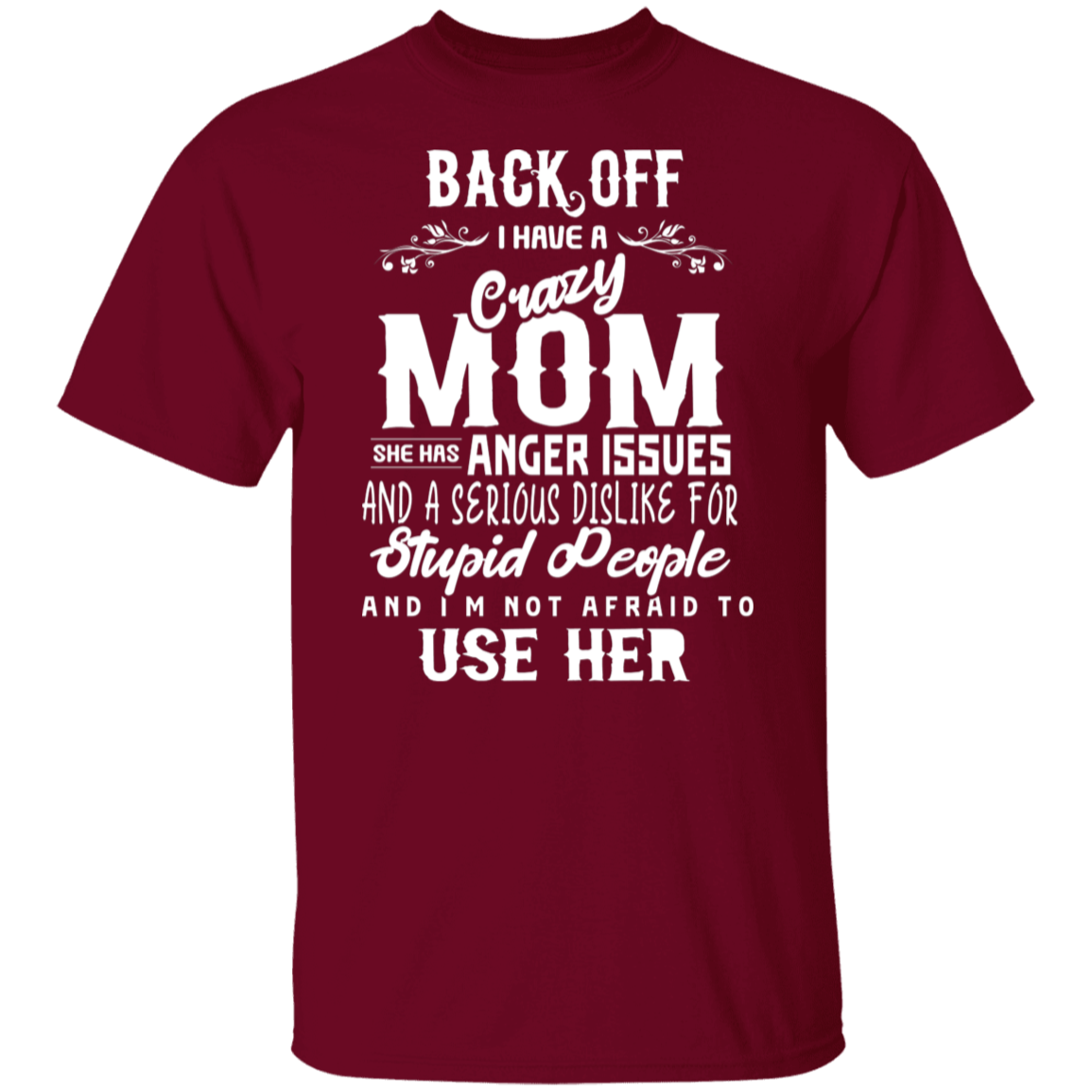 Back Off I Have A Crazy Mom Funny T-Shirt