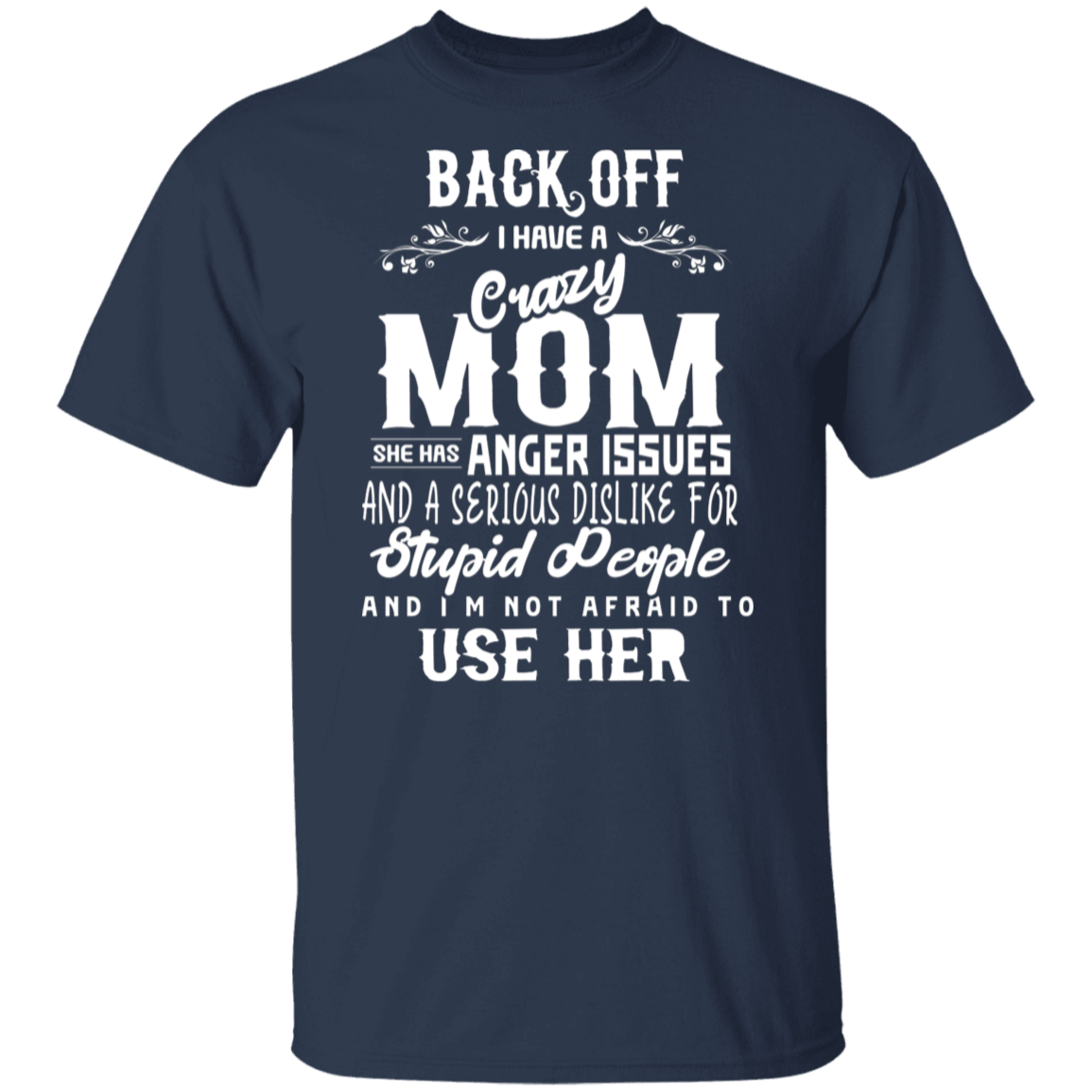 Back Off I Have A Crazy Mom Funny T-Shirt