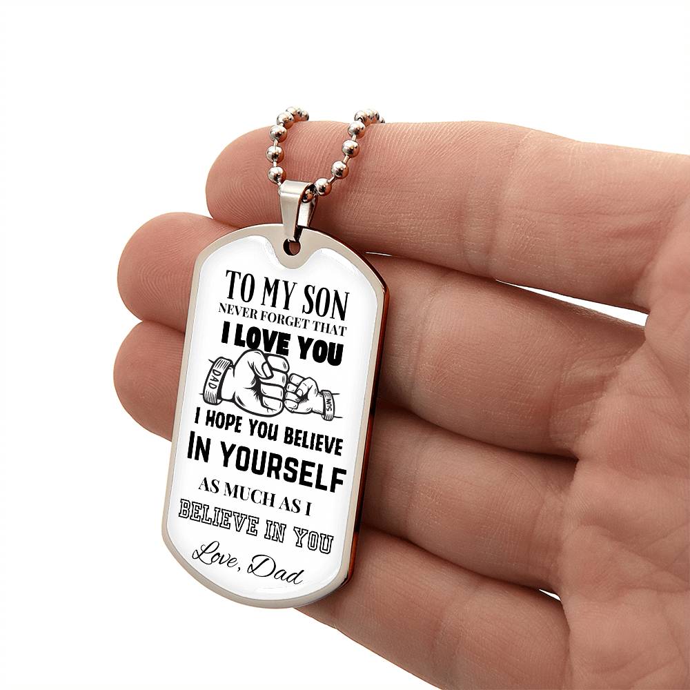 To My Son - Believe in Yourself - Dog Tag