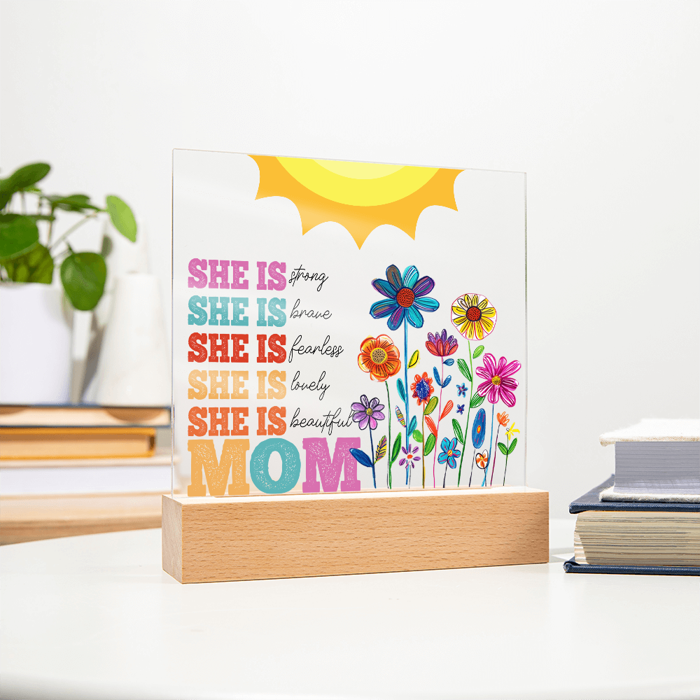 Empowered by Love: She is Strong, Brave, Fearless, Lovely, Beautiful, Mom Square Acrylic Plaque