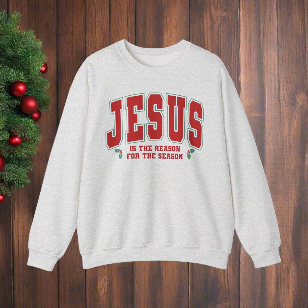 Jesus Is the Reason for the Season Sweatshirt