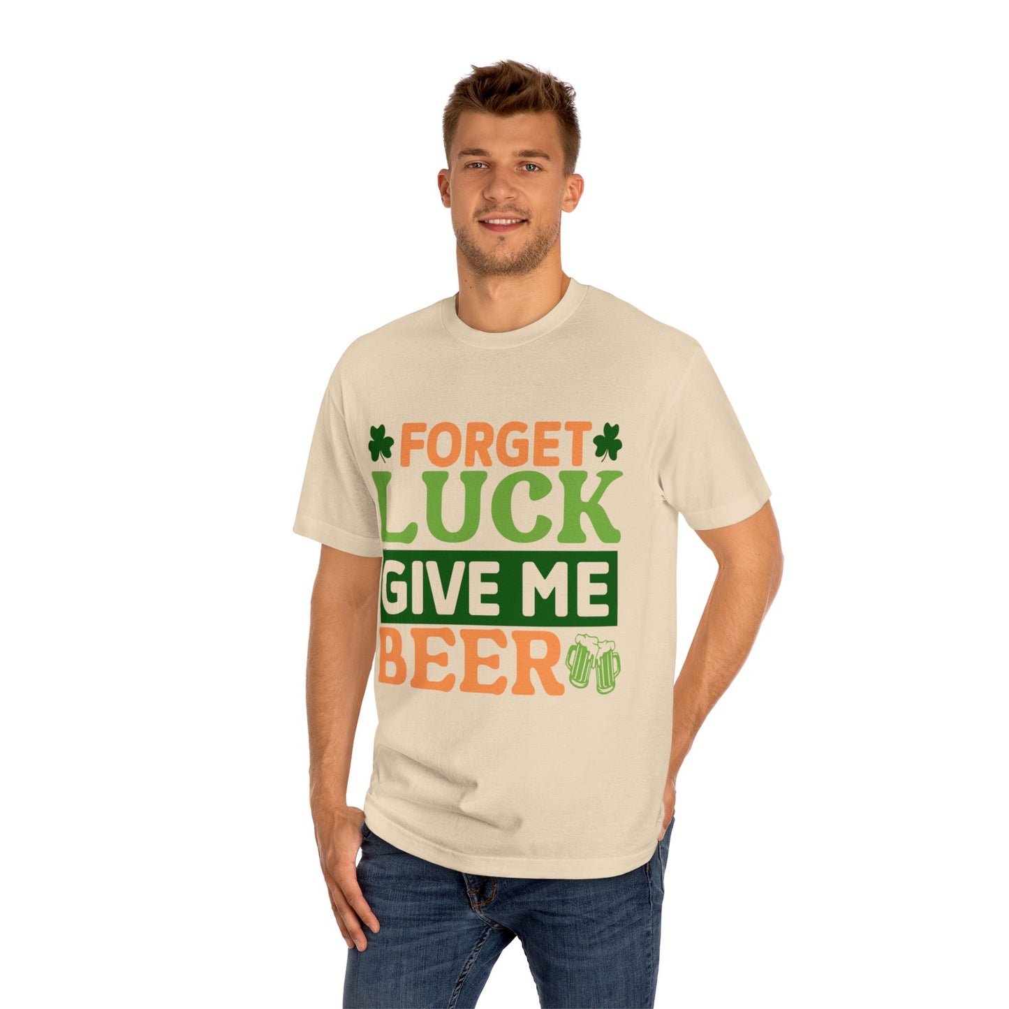 Forget Luck Give Me Beer St. Patrick's Day T-Shirt