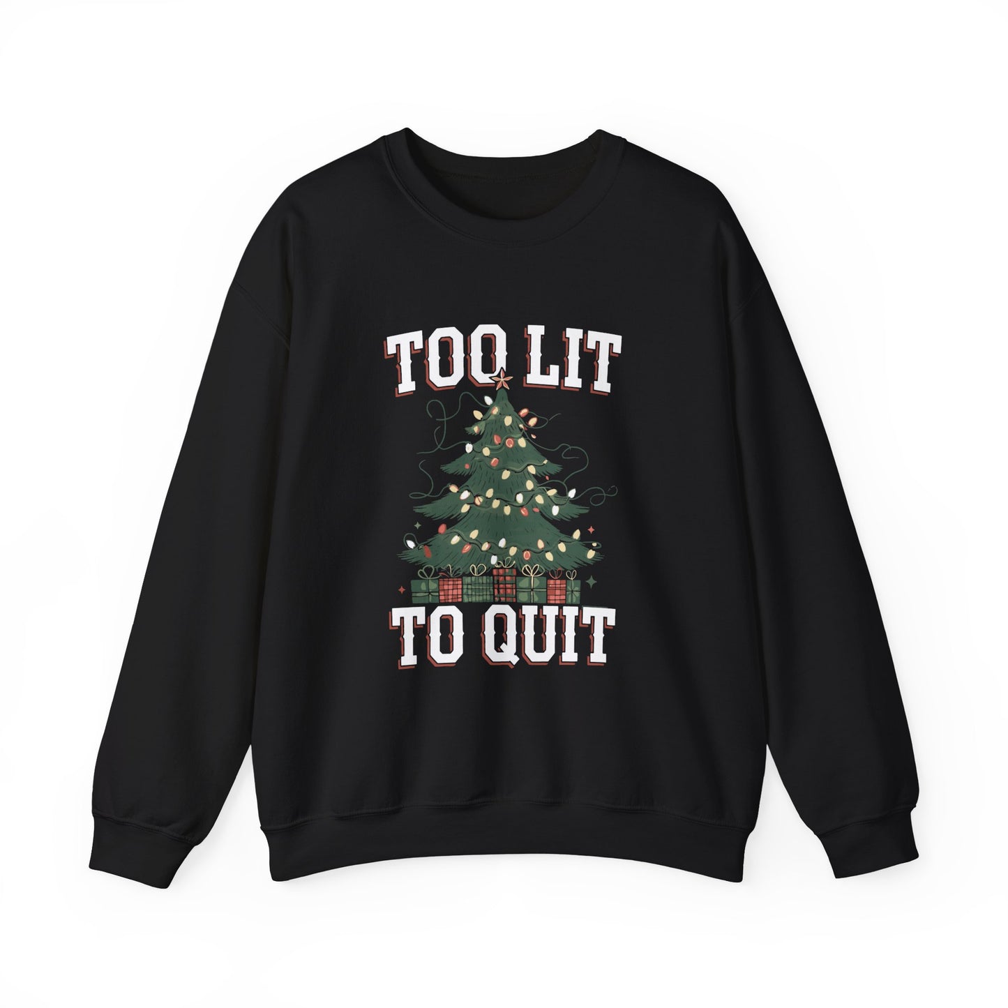 Too Lit Too Quit Holiday Sweatshirt