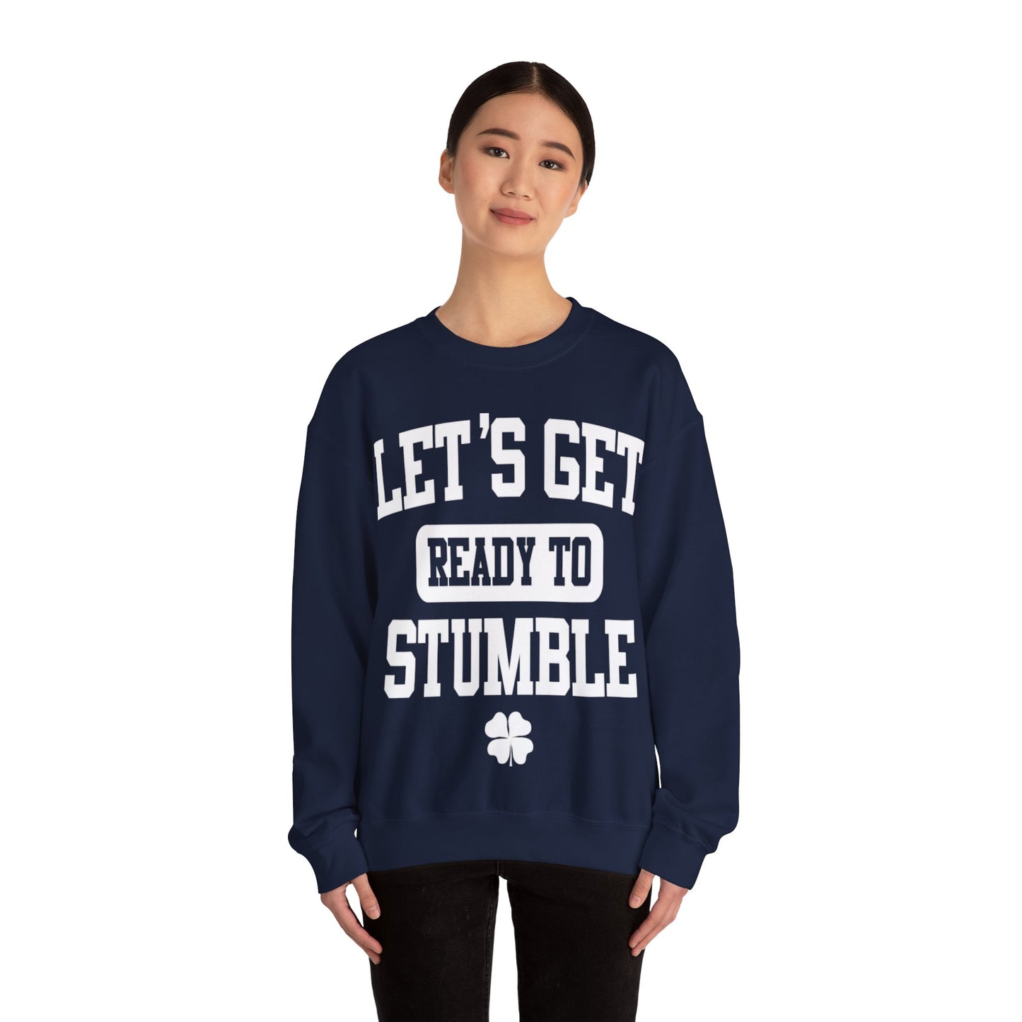 Lets Get Ready To Stumble St. Patricks Day Funny Unisex Sweatshirt