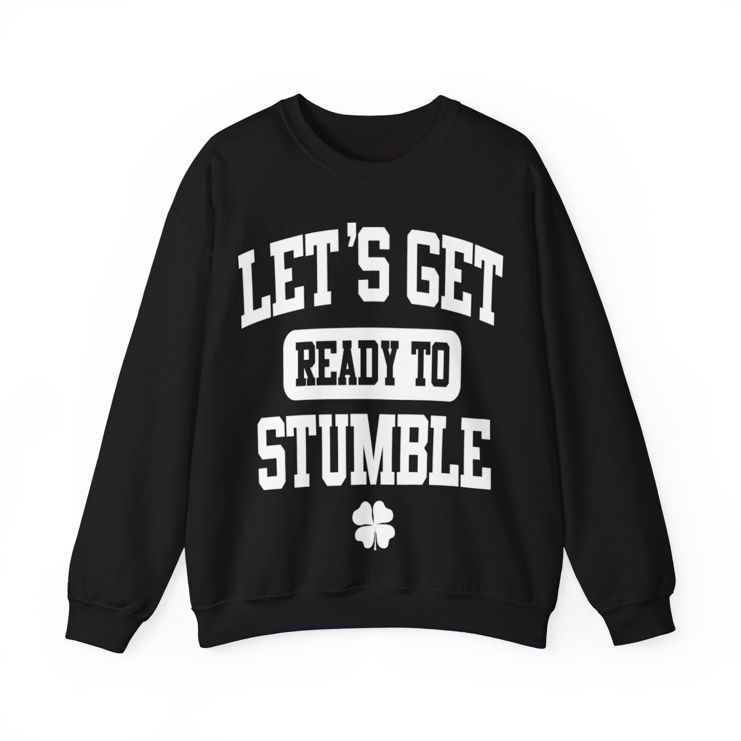 Lets Get Ready To Stumble St. Patricks Day Funny Unisex Sweatshirt