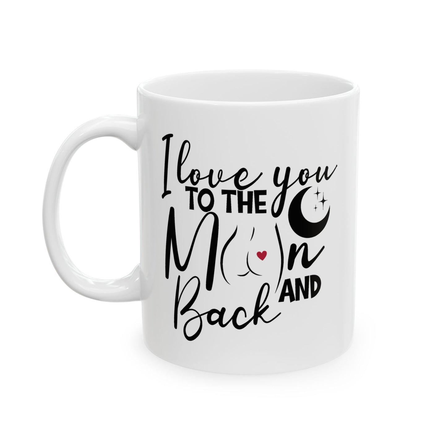 I Love You to the Moon and Back 11oz Ceramic Mug