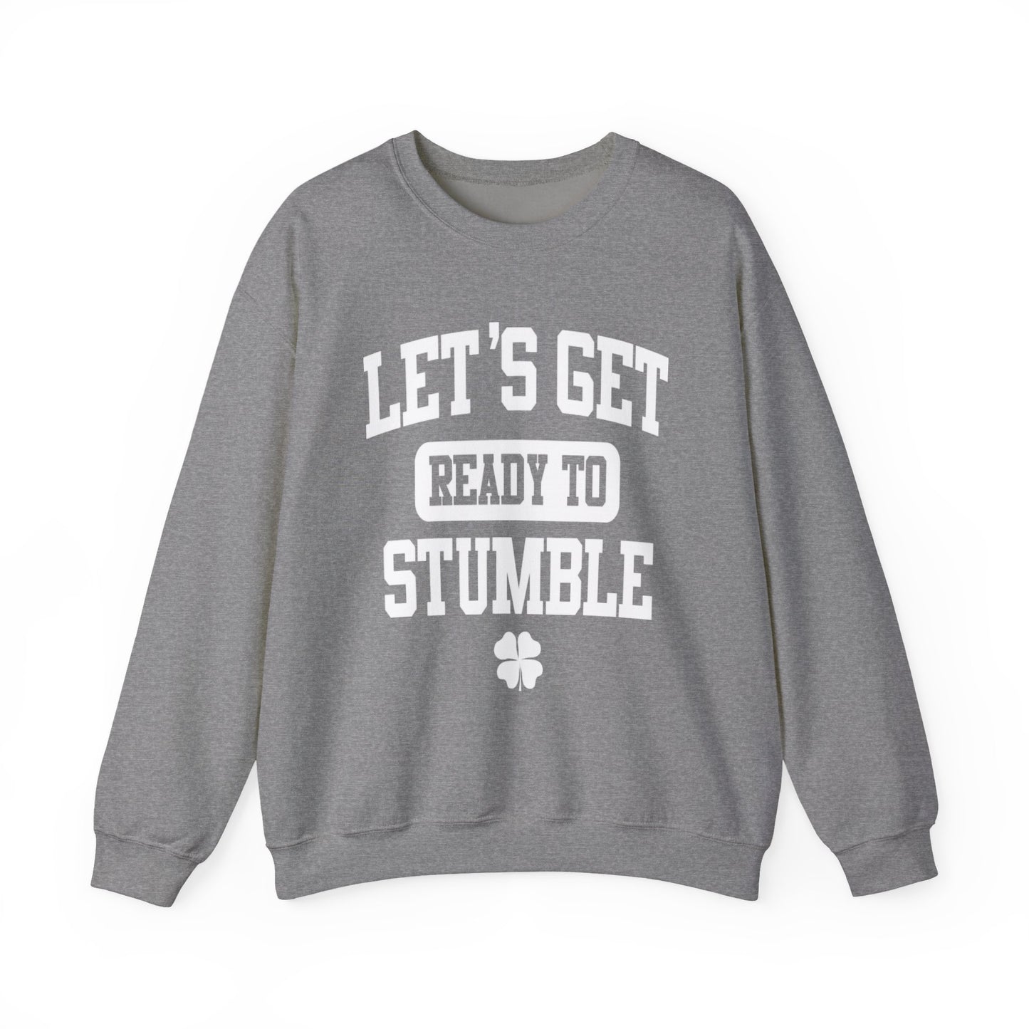 Lets Get Ready To Stumble St. Patricks Day Funny Unisex Sweatshirt