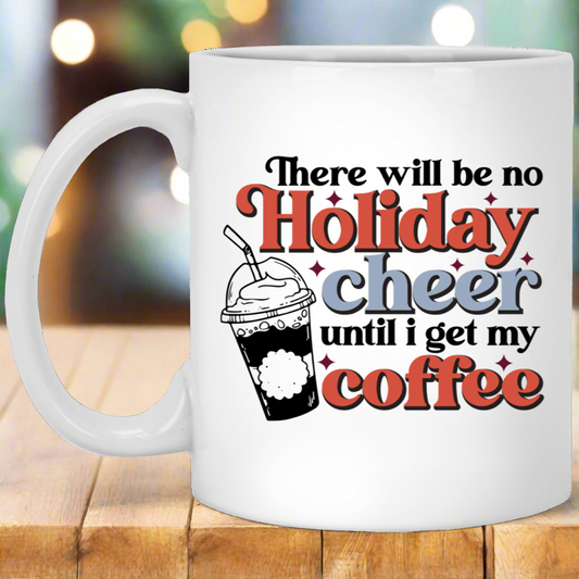 Coffee First, Christmas Cheer After 11oz White Mug