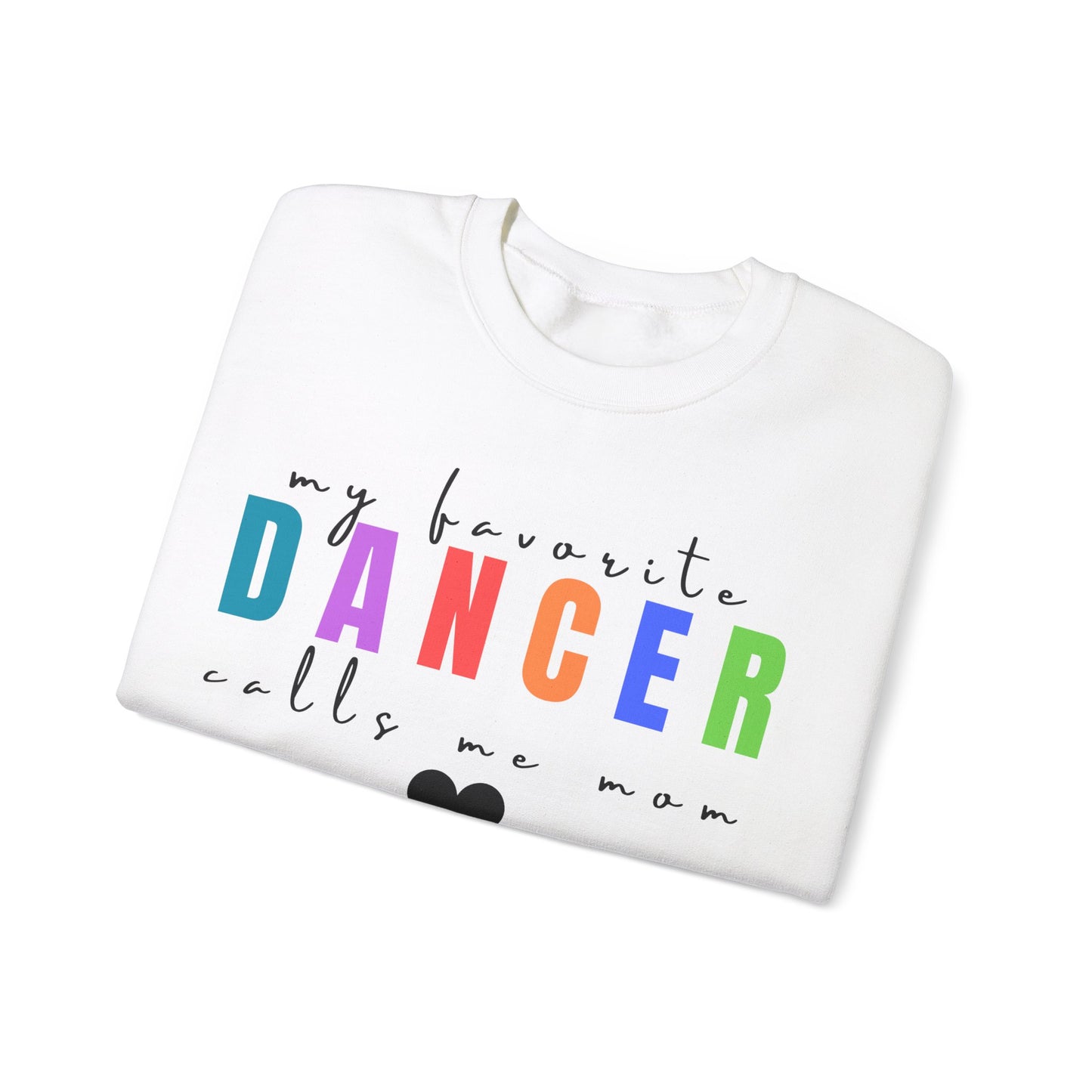 My Favorite Dancer Calls Me Mom Sweatshirt
