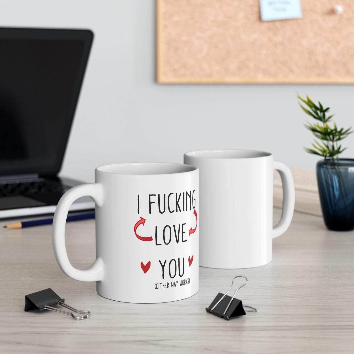 I F***ing <-/->Love You (Either Way Works) 11oz Ceramic Mug