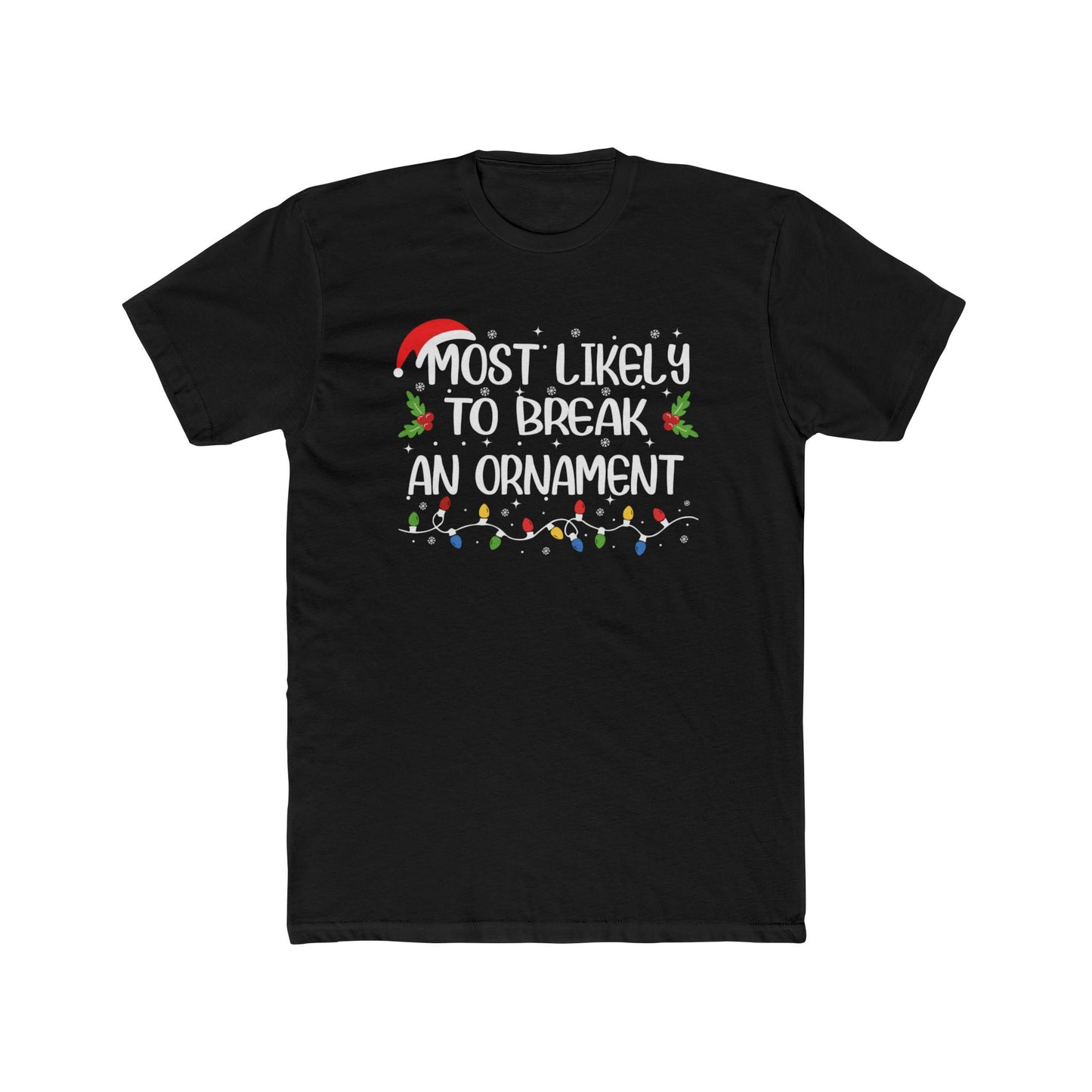 Most Likely to Break an Ornament Unisex Cotton Crew Tee