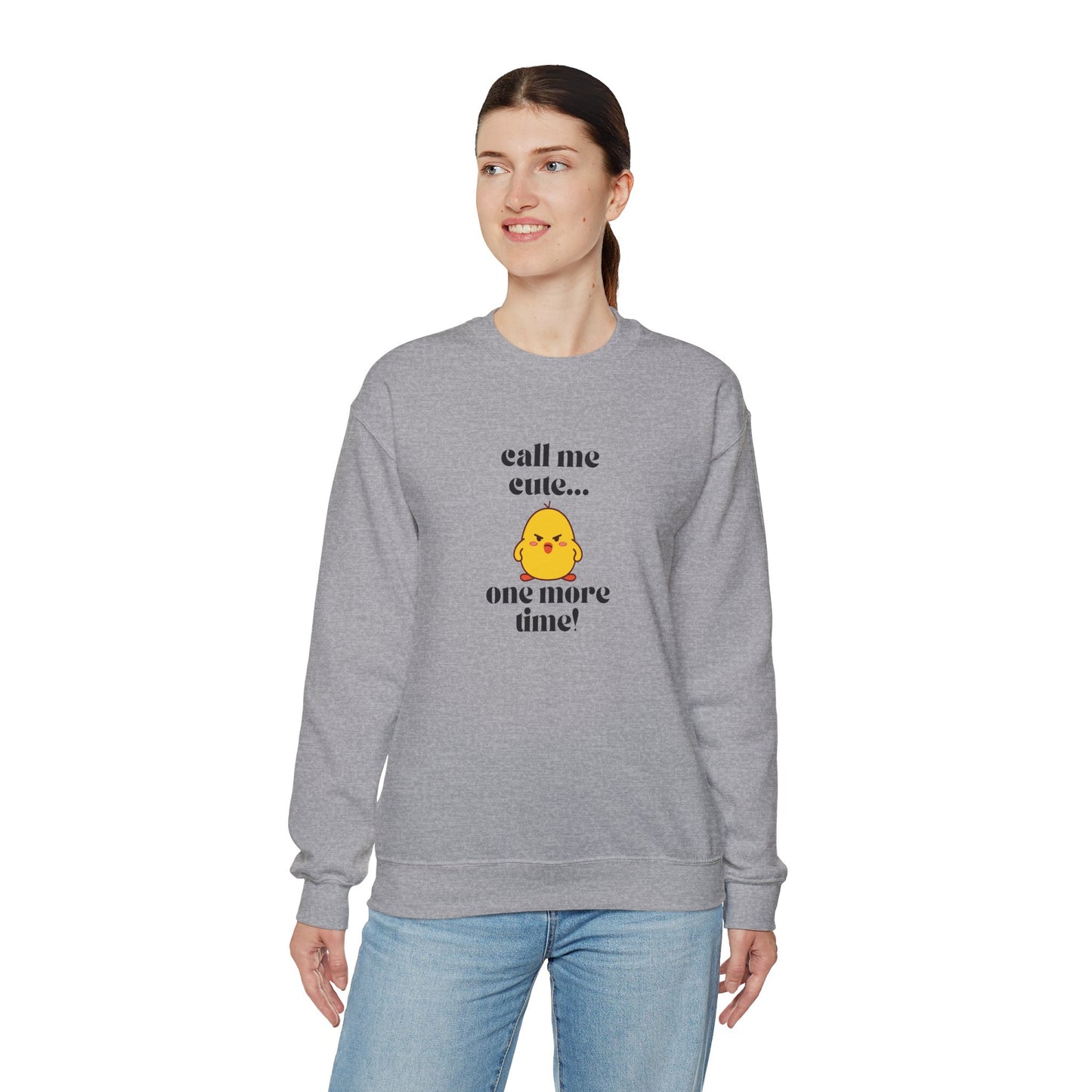 Call Me Cute....One More Time Funny Cute Adorable Sweatshirt