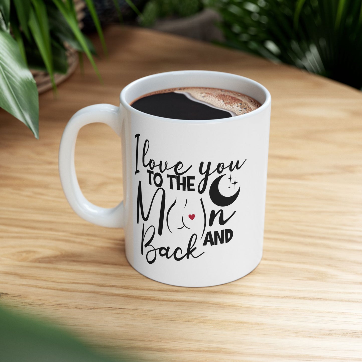 I Love You to the Moon and Back 11oz Ceramic Mug