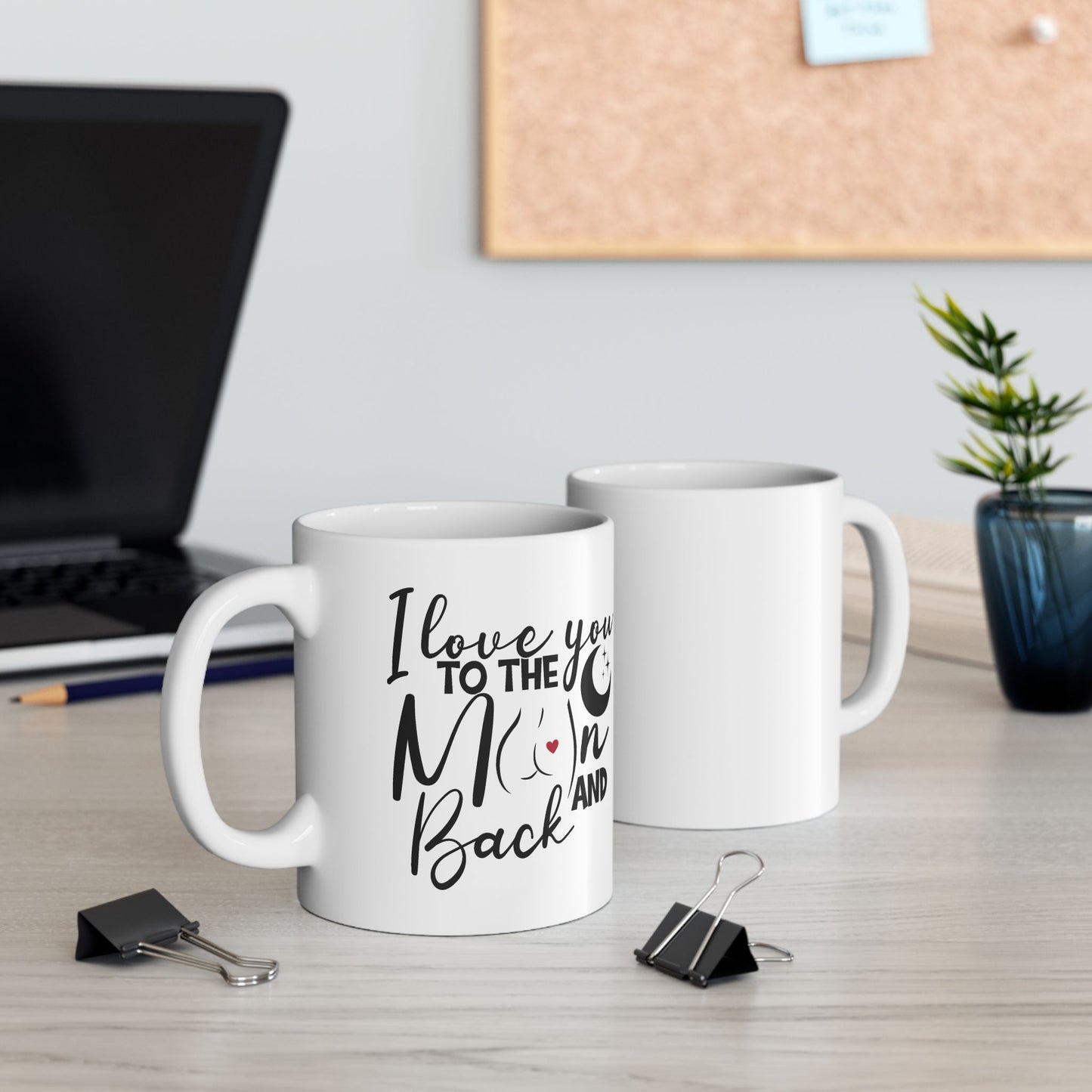 I Love You to the Moon and Back 11oz Ceramic Mug
