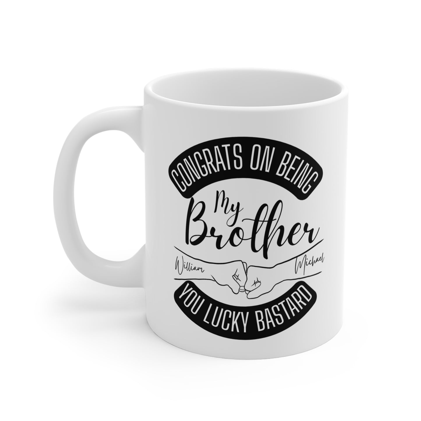 Personalized Brother Mug – "Congrats on Being My Brother, You Lucky Bastard" 11oz Gift