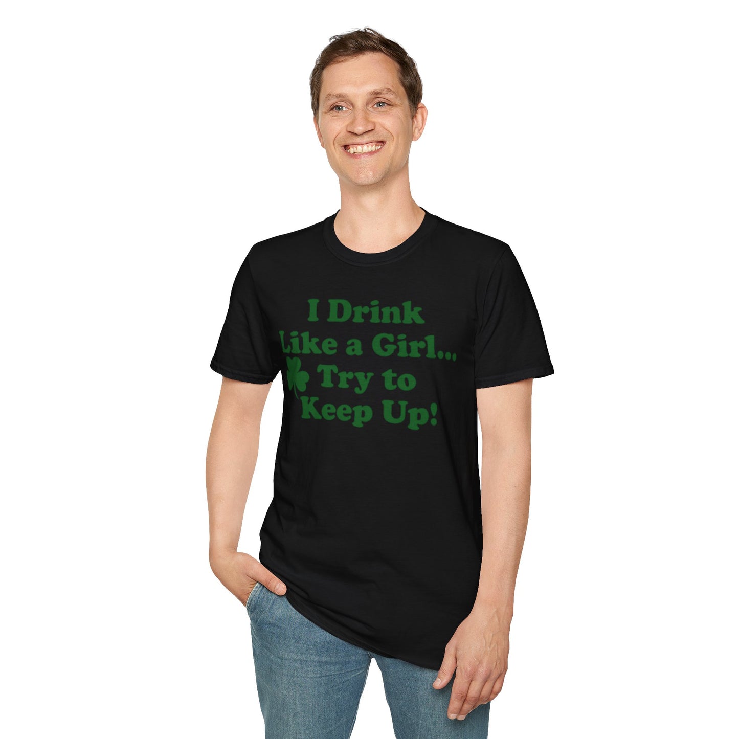 St. Patrick's Day T-Shirt - 'I Drink Like a Girl... Try to Keep Up!' Unisex