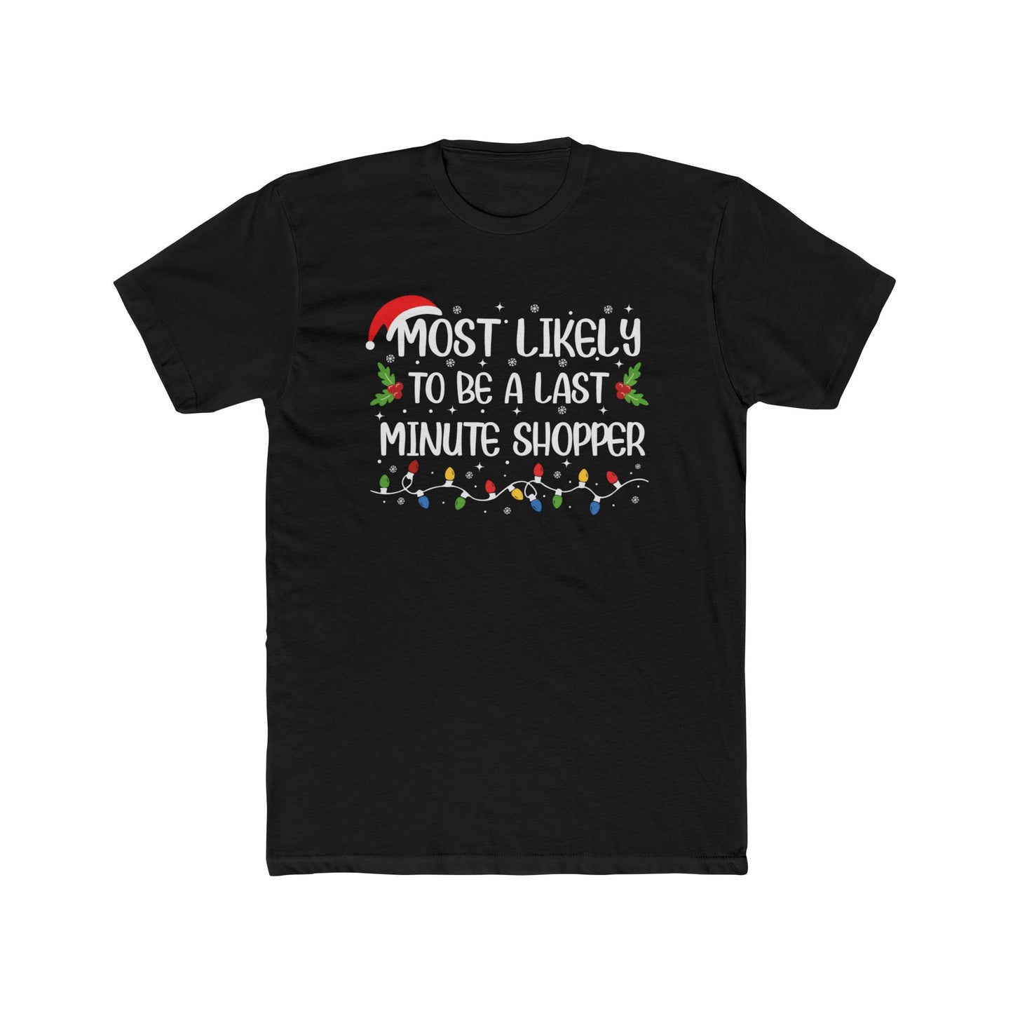 Most Likely to Be A Last Minute Shopper Unisex Matching Christmas Cotton Crew Tee