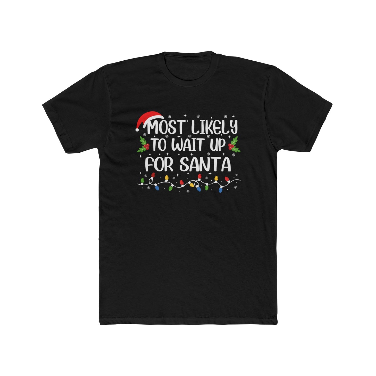 Most Likely to Wait Up for Santa Unisex Matching Christmas Cotton Crew Tee