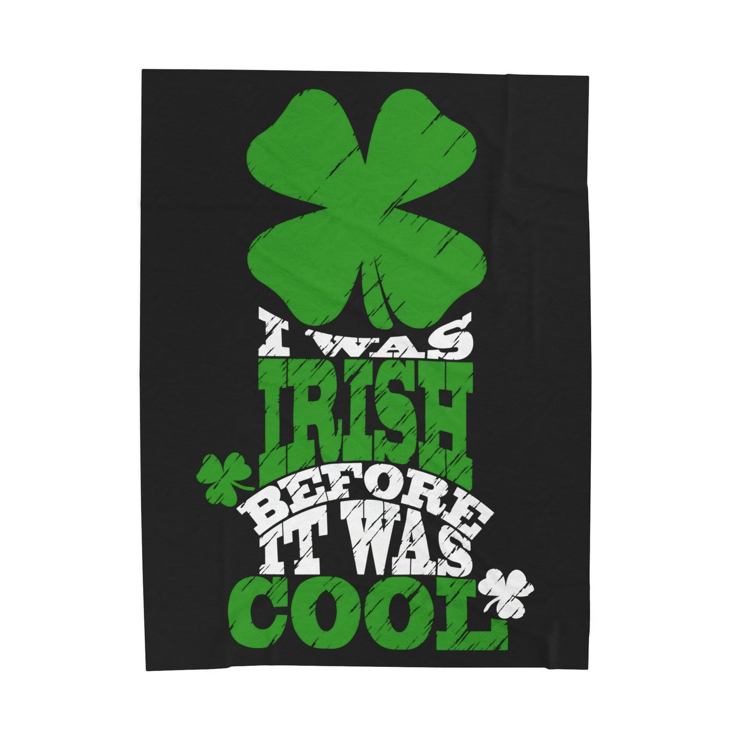 I Was Irish Before It Was Cool Velveteen Plush Blanket