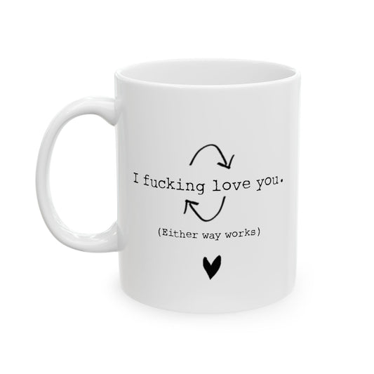 Funny Ceramic Mug - "I F***ing Love You" - Perfect Gift for Coffee Lovers