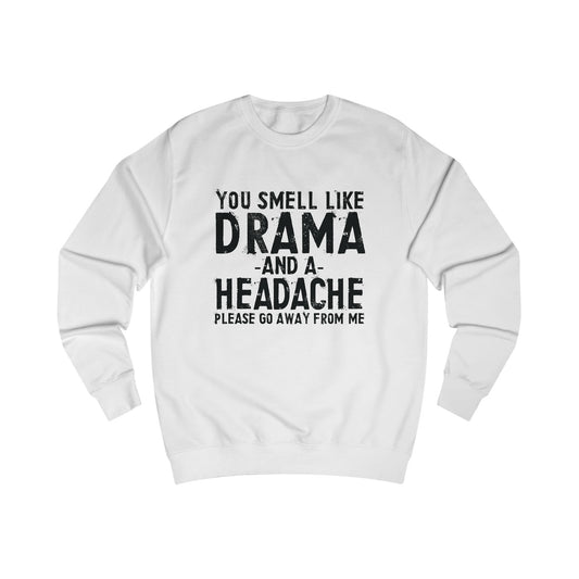 You Smell Like Drama And a Headache Sweatshirt