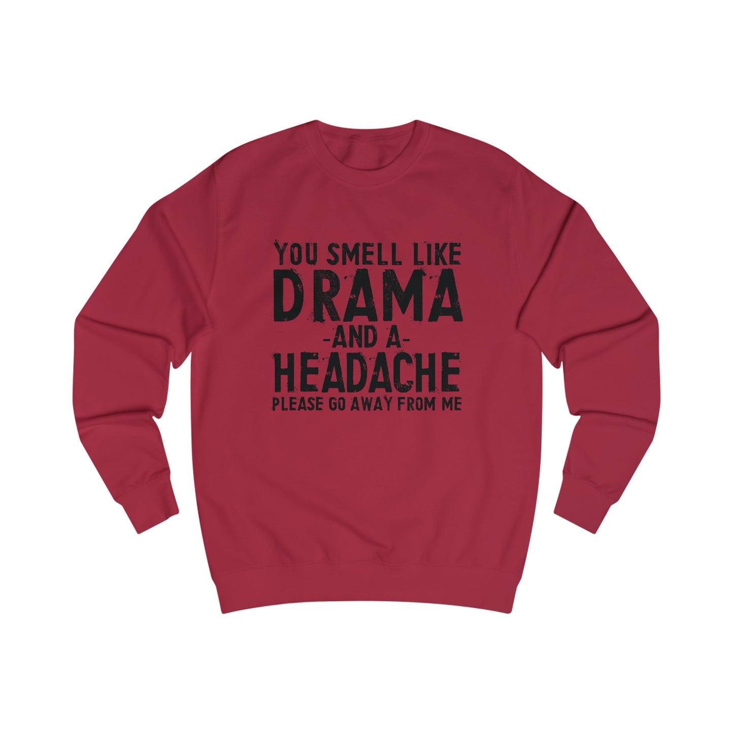 You Smell Like Drama And a Headache Sweatshirt