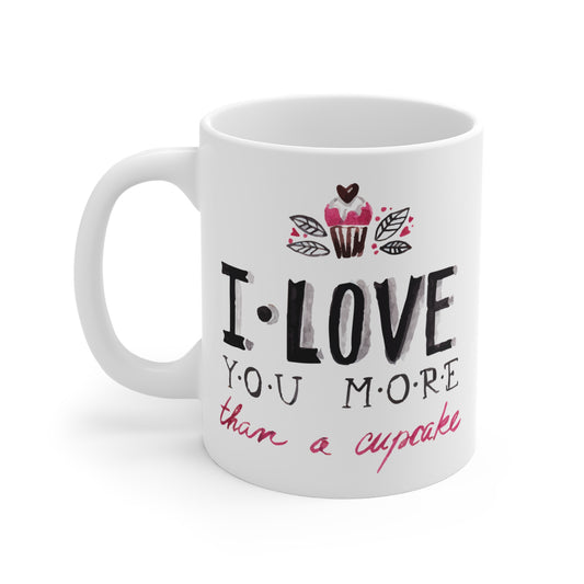 Cute Love Mug - "I Love You More Than a Cupcake" - Perfect Gift for Sweethearts