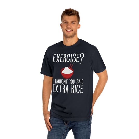 Extra Rice, Not Exercise - Funny T-Shirt