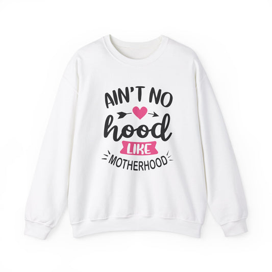 Ain't No Hood Like Motherhood Crewneck Sweatshirt