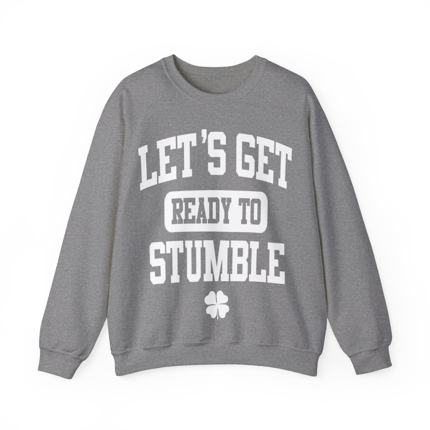 Lets Get Ready To Stumble St. Patricks Day Funny Unisex Sweatshirt