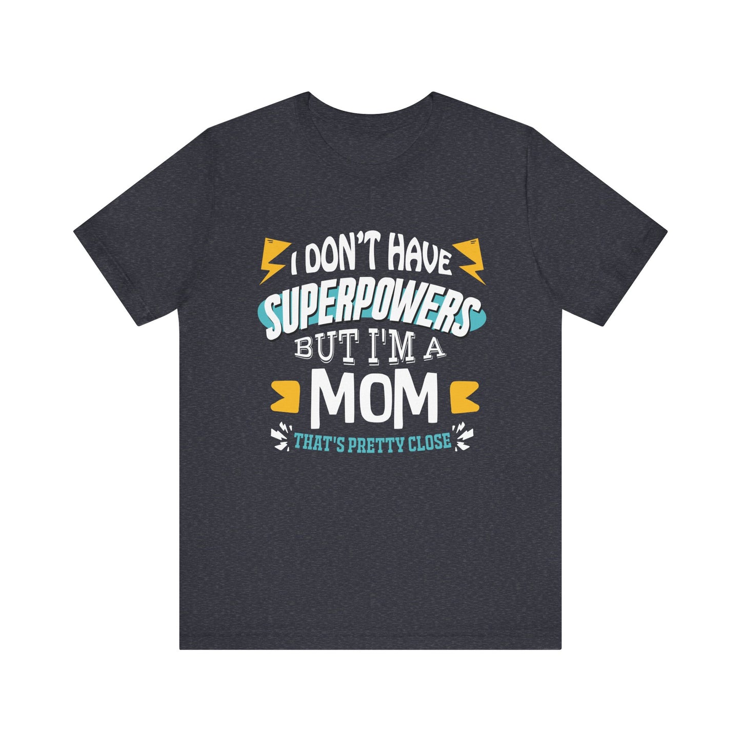 Mom: The Next Best Thing to a Superhero - Graphic Tee