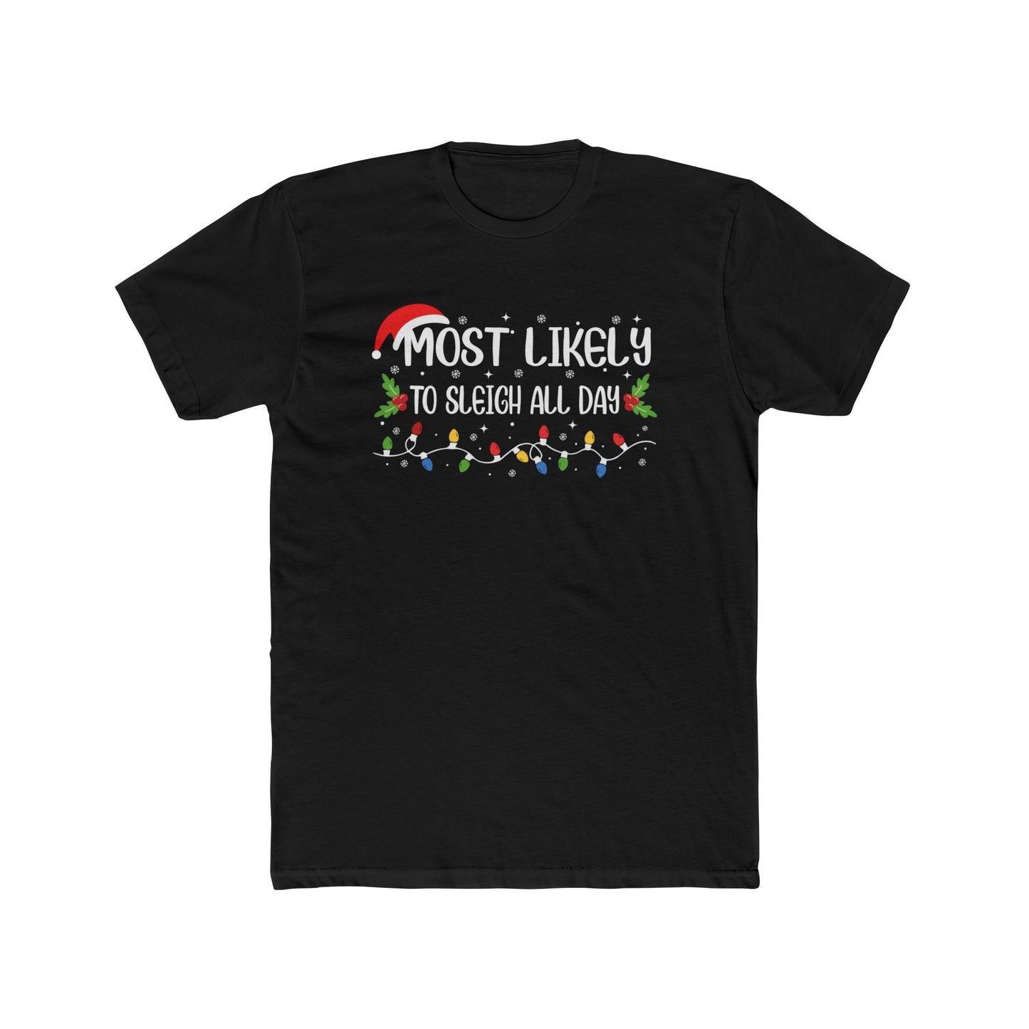 Most Likely to Sleigh All Day Unisex Matching Christmas Cotton Crew Tee