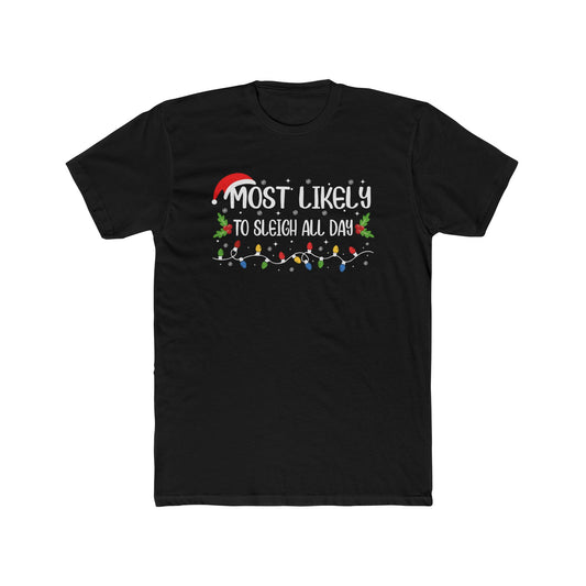 Most Likely to Sleigh All Day Unisex Matching Christmas Cotton Crew Tee