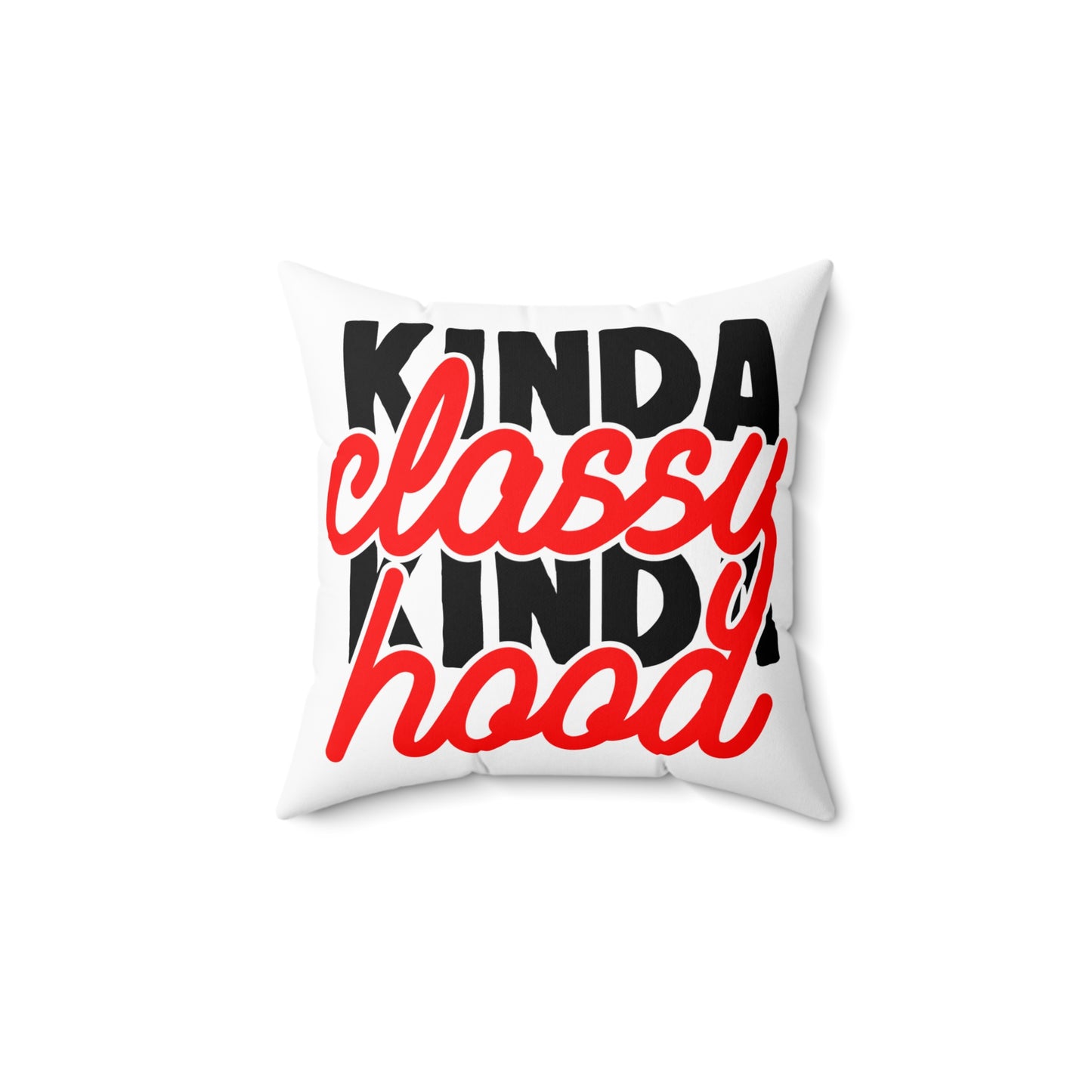 Kinda Classy Kinda Hood Pillow - Trendy Spun Polyester Square Cushion for Home Decor
