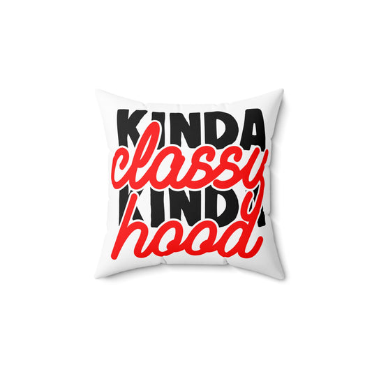 Kinda Classy Kinda Hood Pillow - Trendy Spun Polyester Square Cushion for Home Decor