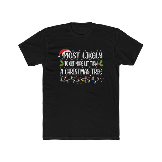 Most Likely To Get More Lit Than A Christmas Tree Unisex Matching Christmas Cotton Crew Tee