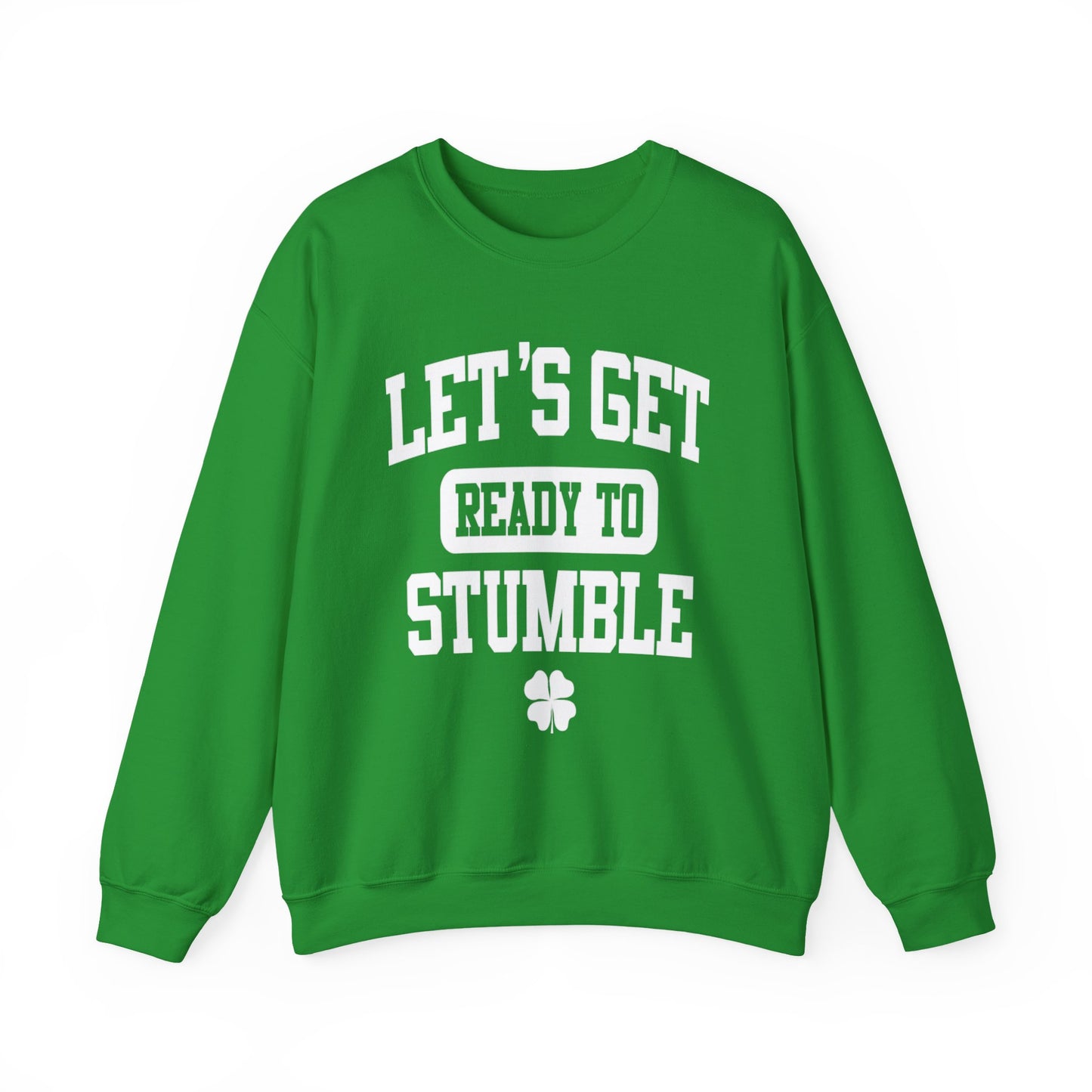 Lets Get Ready To Stumble St. Patricks Day Funny Unisex Sweatshirt
