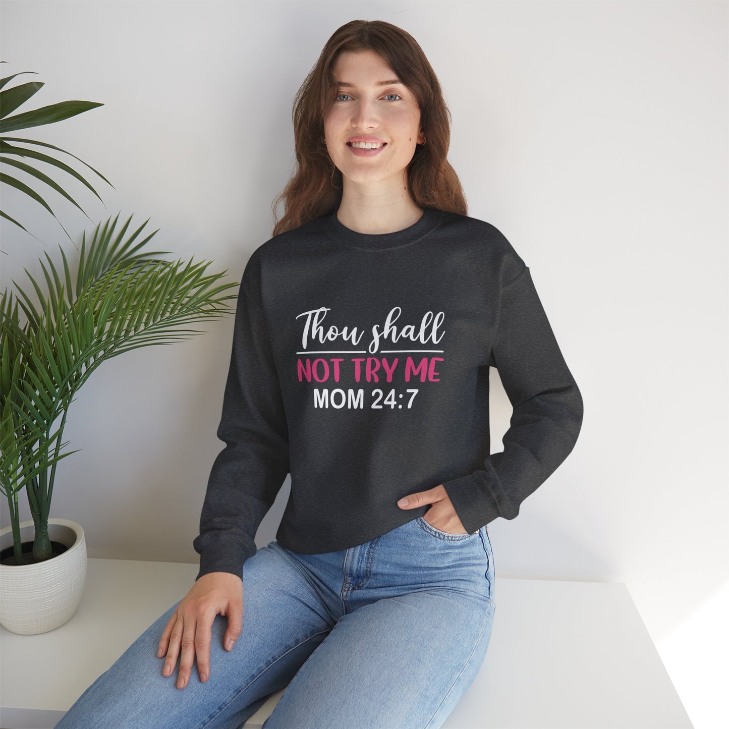 Thou Shalt Not Try Me Crewneck Sweatshirt For Mom