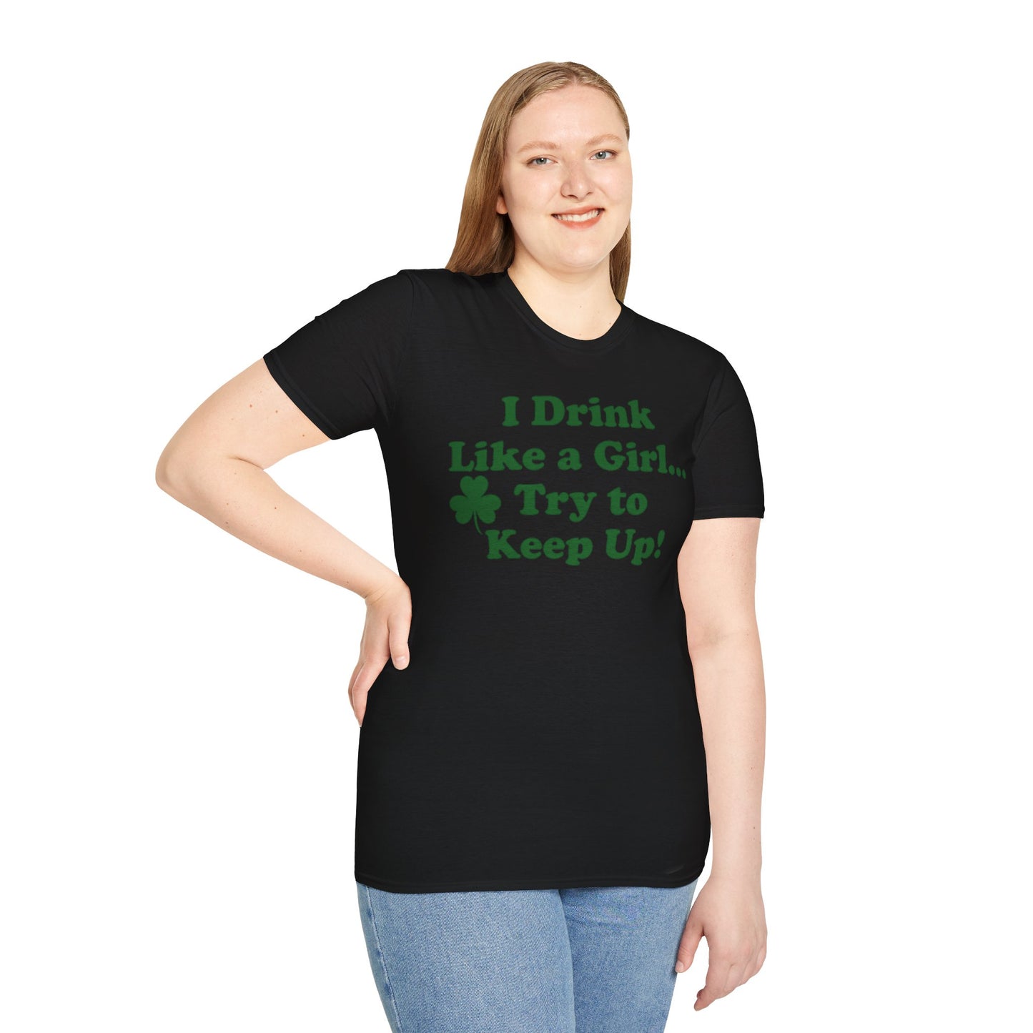 St. Patrick's Day T-Shirt - 'I Drink Like a Girl... Try to Keep Up!' Unisex